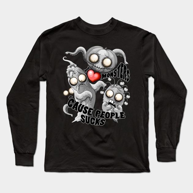 I Love Monsters because People Sucks - Creepy Cute Monsters Characters Long Sleeve T-Shirt by BluedarkArt